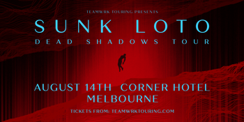 SUNK LOTO - The 'Dead Shadows' Tour