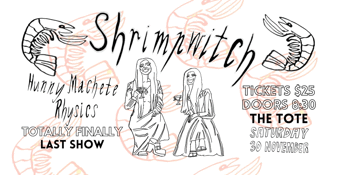 Shrimpwitch totally, finally last show! Feat. Hunny Machete and Rhysics