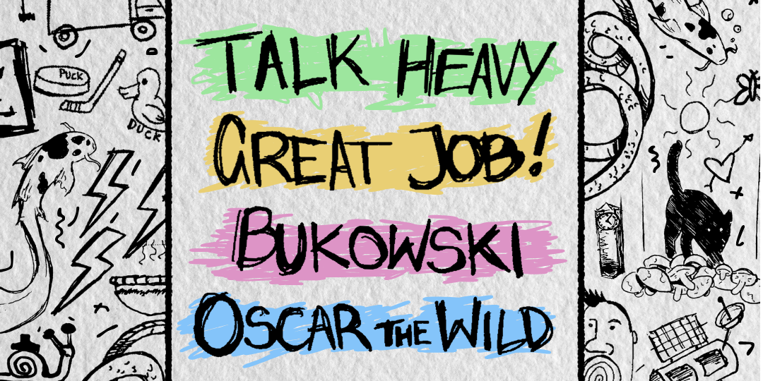 OSCAR THE WILD w/ Bukowski, Great Job!, Talk Heavy