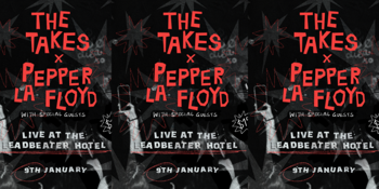 The Takes x Pepper La Floyd: Live at The Leadbeater