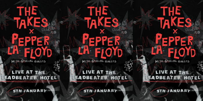 The Takes x Pepper La Floyd: Live at The Leadbeater