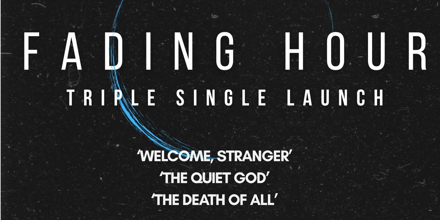 Fading Hour- Triple Single Launch.