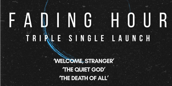 Fading Hour- Triple Single Launch.