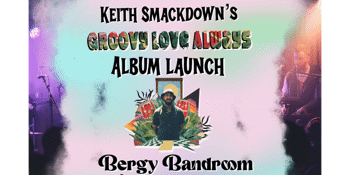 Keith Smackdown’s “Groovy Love Always” Album Launch