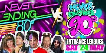 Never Ending 80s Presents: 80s v 90s  The Battle of  The Decades