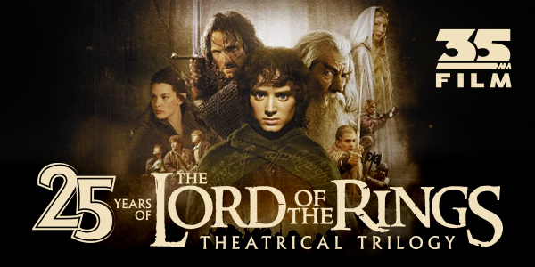 The Lord of the Rings Theatrical Trilogy (25th Anniversary) PRESENTED IN 35MM FILM