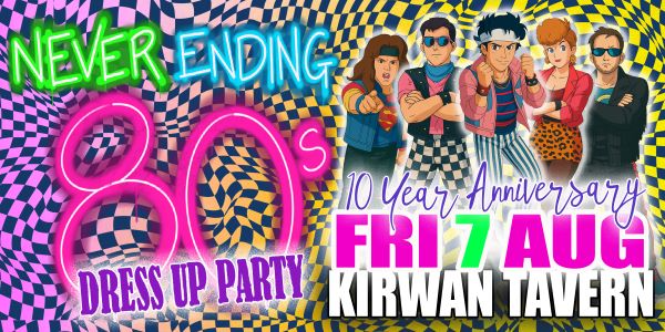 Never Ending 80s - Dress Up Party - 10 Year Anniversary