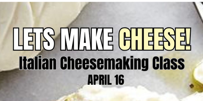 Let's Make Cheese! Traditional Italian Cheesemaking Class