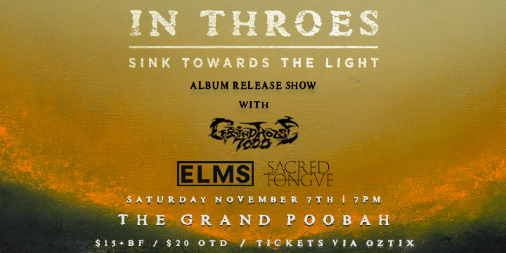 RESCHEDULED: IN THROES 'SINK TOWARDS THE LIGHT' ALBUM RELEASE SHOW