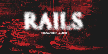 RAILS - EP LAUNCH
