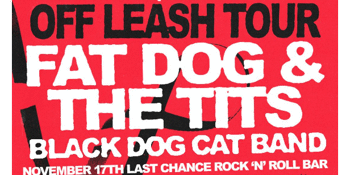 Fatdog and the Tits and Black Dog Cat Band Off Leash Tour