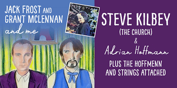 Steve Kilbey (The Church) and The Hoffmenn with Strings Attached