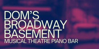 Dom's Broadway Basement (Free Entry)