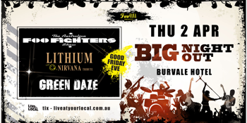 BIG NIGHT OUT - Foo Fighters, Nirvana & Green Day Tributes on Good Friday Eve