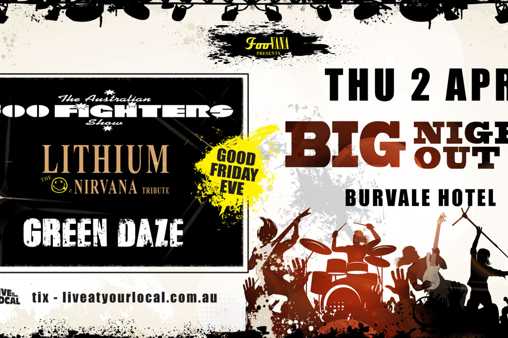 BIG NIGHT OUT - Foo Fighters, Nirvana & Green Day Tributes on Good Friday Eve