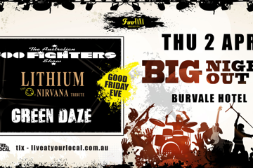 BIG NIGHT OUT - Foo Fighters, Nirvana & Green Day Tributes on Good Friday Eve