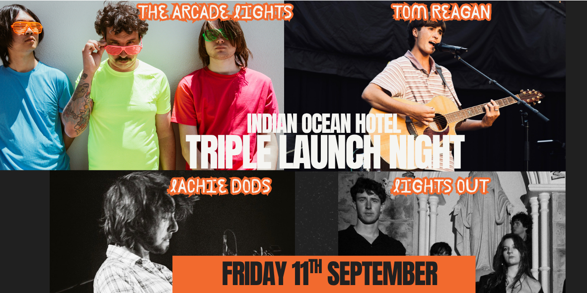 THREE RELEASES. ONE NIGHT.  - The Arcade Lights, Tom Reagan and Lachy Dods celebrate new music at Indian Ocean Hotel, Scarborough