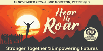 Moreton Bay Early Learning Conference Presents: 2025 Hear Us Roar